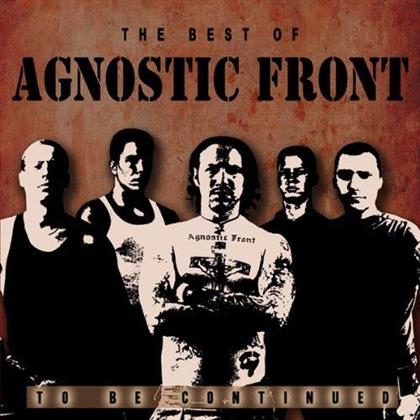 Agnostic Front - Best Of - To Be Continued
