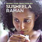 Susheela Raman - Music For Crocodiles (Limited Edition, CD + DVD)