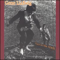 Gene Ludwig - Back On The Track