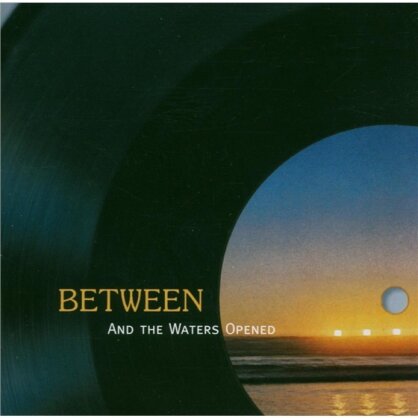 Between - And The Waters Openend