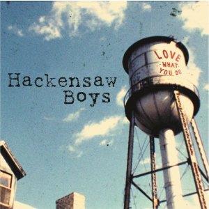 Hackensaw Boys - Love What You Do