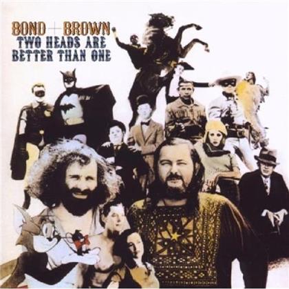 Bond & Brown - Two Heads Are Better