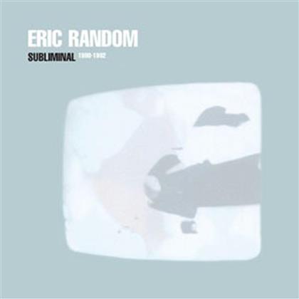 Eric Random - Subliminal 1980-1982 (2 CDs)