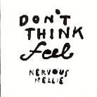 Nervous Nellie - Don't Think Feel