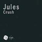 Jules - Crush