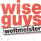 Wise Guys - Weltmeister