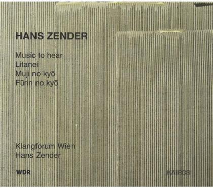 Klangforum Wien/Zender,H. & Hans Zender - Music To Hear/Furin No Kyo