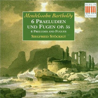 Siegfried Stöckigt & Felix Mendelssohn-Bartholdy (1809-1847) - 6 Präludien U.Fugen Op.35
