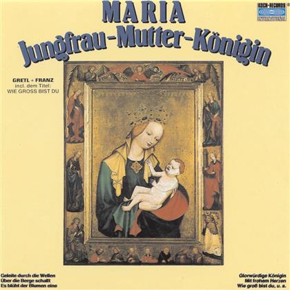 Gretl & Franz & Diverse Geistl.Lied. - Maria-Jungfrau-Mutter-Königin