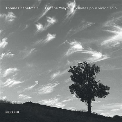 Thomas Zehetmair & Eugène Ysaÿe (1858-1931) - Sonaten Für Violine Solo