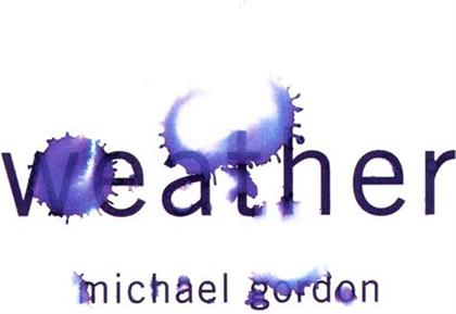 --- & Michael Gordon - Weather