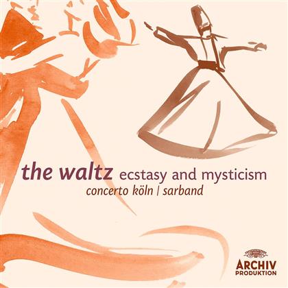 Concerto Koeln / Sarband & Various - Waltz - Ecstasy And Mystic