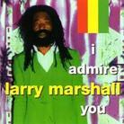 Larry Marshall - I Admire You