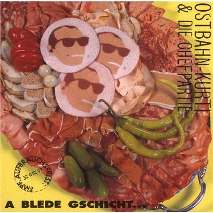 Ostbahn-Kurtî & Die Chefpartie - A Blede Gschicht