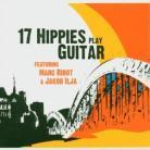 17 Hippies - Play Guitar (Feat. Marc Ribot)