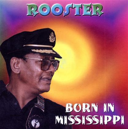 Rooster - Born In Mississippi