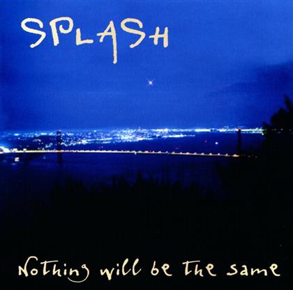Splash - Nothing Will Be The Same