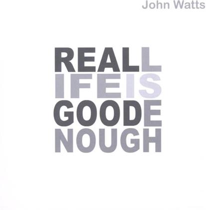 John Watts - Real Life Is Good Enough (2 CDs)