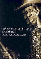 Wells Junior - Don't start me talkin: The Junior Wells story