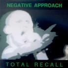 Negative Approach - Total Recall