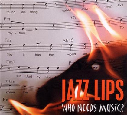 Jazz Lips - Who Needs Music?