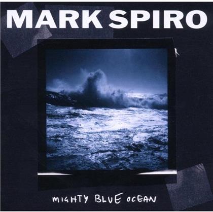 Mark Spiro - Mighty Blue Ocean