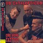 Os Catalepticos - One More Tattoo