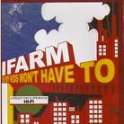 I Farm - So My Kids Won't Have To