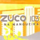Zuco 103 - Na Mangueira