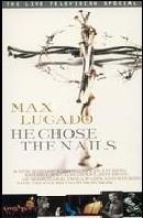 Lucado Max - He chose the nails