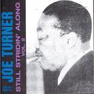 Joe Turner - Still Stridin' Along 2