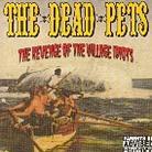 Dead Pets - Revenge Of The Village Idiots