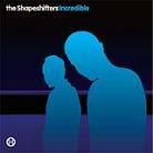 The Shapeshifters - Incredible
