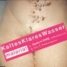 Malaria - Kaltes Klares Wasser 1