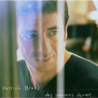 Patrick Bruel - Des Souvenirs Devant