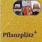 Pflanzplätz - Pflanzplätz Plus