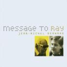Jean-Michel Bernard - Message To Ray
