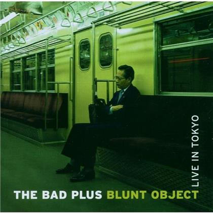 The Bad Plus - Blunt Object-Live In Toky