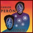 Carlos Peron - Nothing Is True,Everything Is