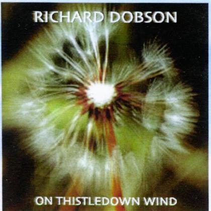 Richard Dobson - On Thistledown Wind