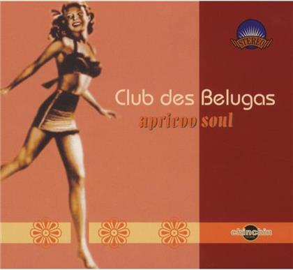 Club Des Belugas - Apricoo Soul