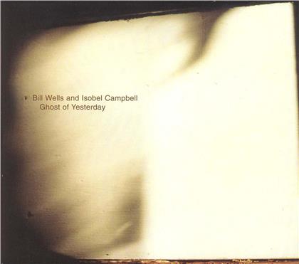 Bill Wells & Isobel Campbell - Ghost Of Yesterday - Mini