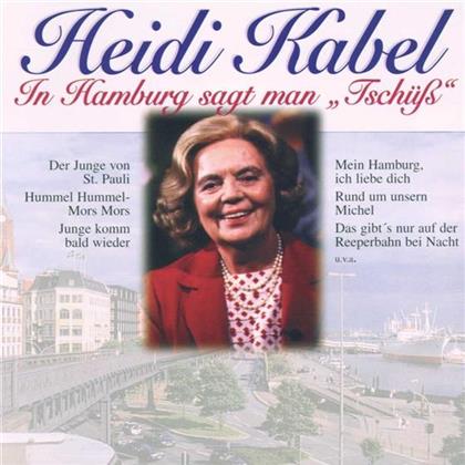 Heidi Kabel - In Hamburg Sagt Man Tschuess