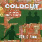 Coldcut Feat Roots Manuva - True Skool