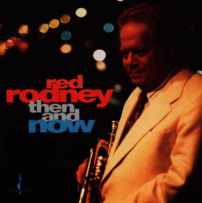 Red Rodney - Then And Now