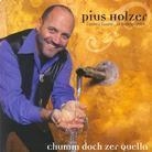 Pius Holzer - Chumm Doch Zer Quella