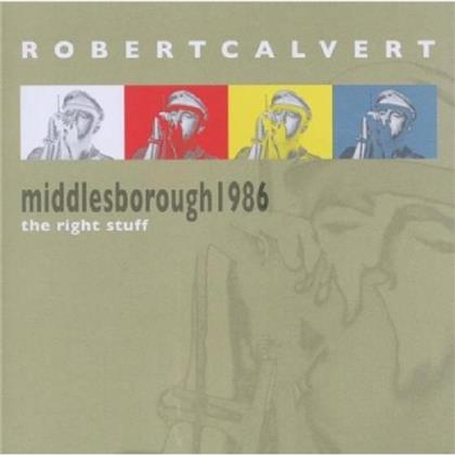 Robert Calvert - Right Stuff-Middlesbo