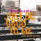 Karmah - Just Be Good To Me