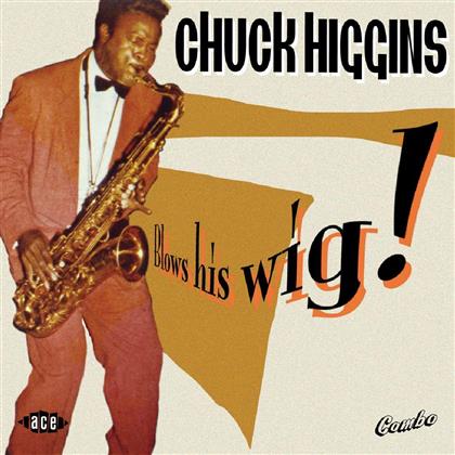 Chuck Higgins - Blows His Wig