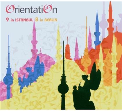 Orientation - 9 In Istanbul, 8 In Berlin